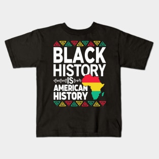 Black History Is American History BHM Kids T-Shirt